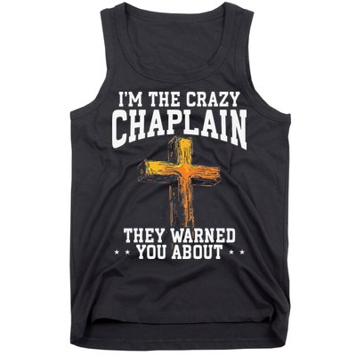 Im The Crazy Chaplain They Warned You About Chaplain Tank Top