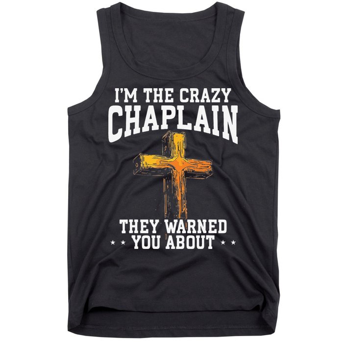 Im The Crazy Chaplain They Warned You About Chaplain Tank Top