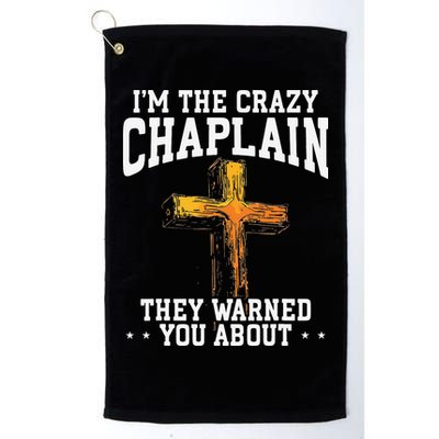 Im The Crazy Chaplain They Warned You About Chaplain Golf Towel