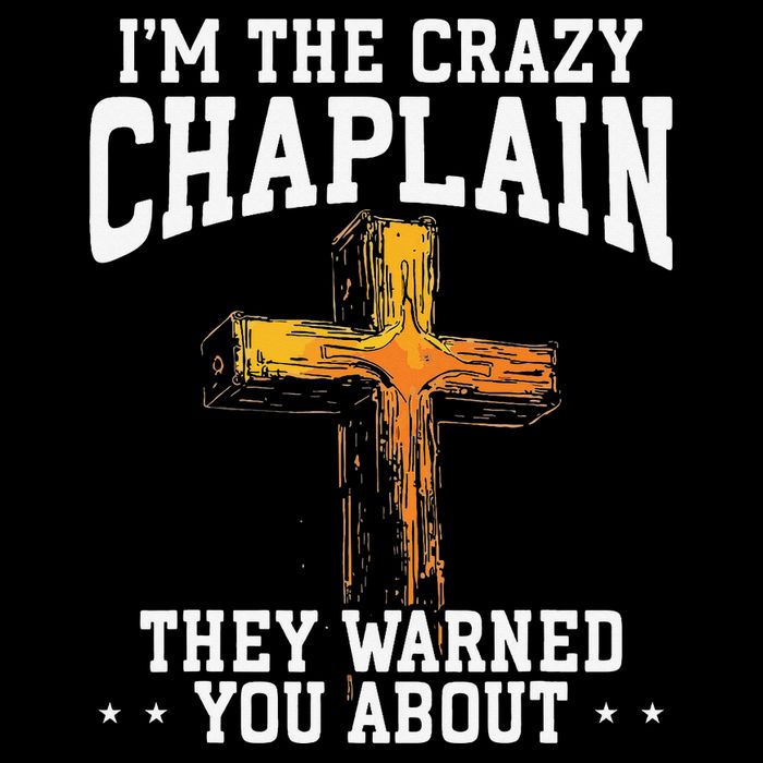 Im The Crazy Chaplain They Warned You About Chaplain Toddler T-Shirt