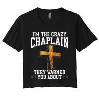 Im The Crazy Chaplain They Warned You About Chaplain Women's Crop Top Tee
