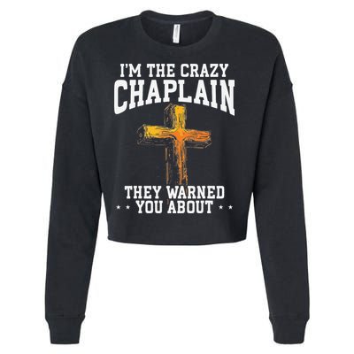 Im The Crazy Chaplain They Warned You About Chaplain Cropped Pullover Crew