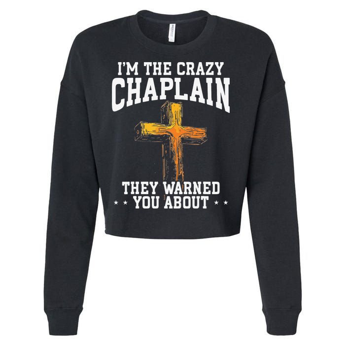 Im The Crazy Chaplain They Warned You About Chaplain Cropped Pullover Crew