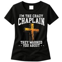 Im The Crazy Chaplain They Warned You About Chaplain Womens T-Shirt