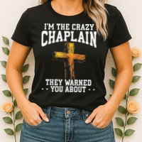 Im The Crazy Chaplain They Warned You About Chaplain Womens T-Shirt
