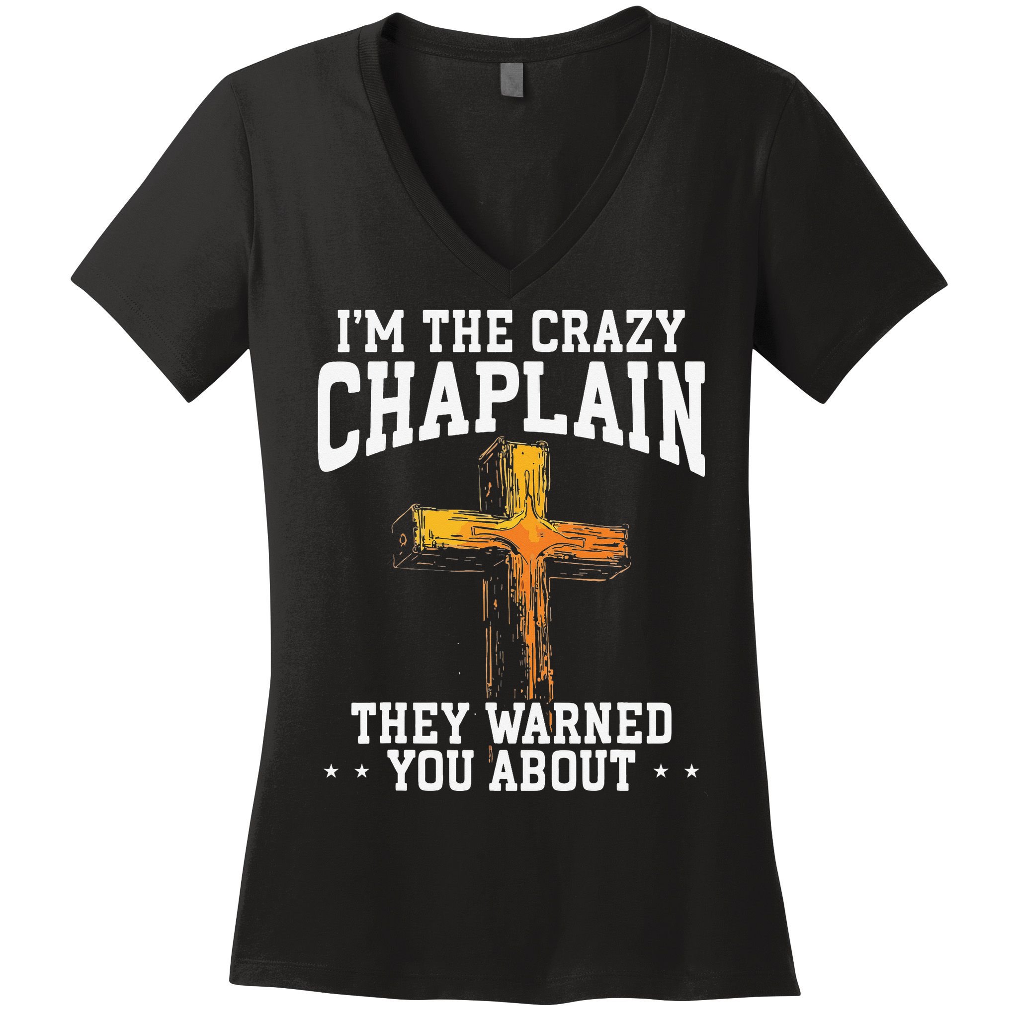 Im The Crazy Chaplain They Warned You About Chaplain Women's V-Neck T-Shirt