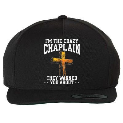 Im The Crazy Chaplain They Warned You About Chaplain Wool Snapback Cap