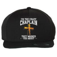 Im The Crazy Chaplain They Warned You About Chaplain Wool Snapback Cap