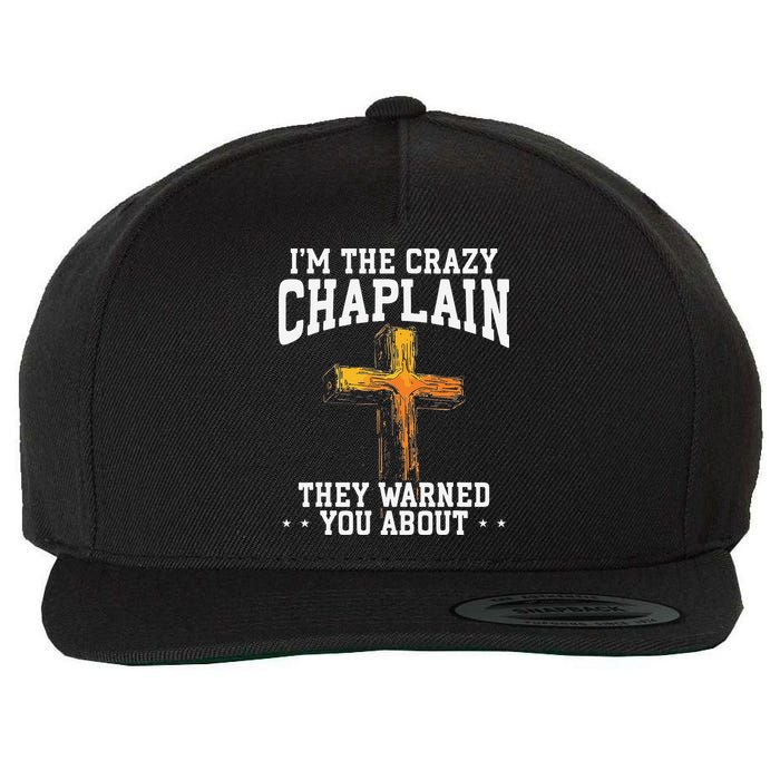 Im The Crazy Chaplain They Warned You About Chaplain Wool Snapback Cap