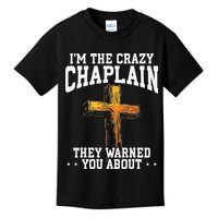 Im The Crazy Chaplain They Warned You About Chaplain Kids T-Shirt