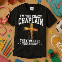 Im The Crazy Chaplain They Warned You About Chaplain Kids T-Shirt