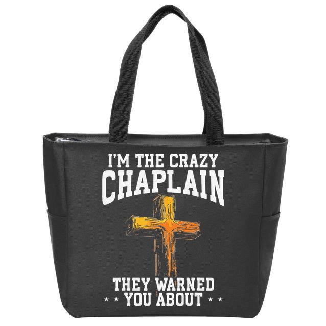 Im The Crazy Chaplain They Warned You About Chaplain Zip Tote Bag