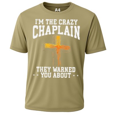 Im The Crazy Chaplain They Warned You About Chaplain Cooling Performance Crew T-Shirt