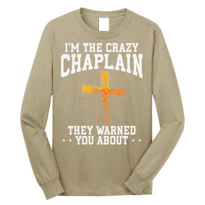 Im The Crazy Chaplain They Warned You About Chaplain Long Sleeve Shirt