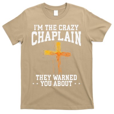 Im The Crazy Chaplain They Warned You About Chaplain T-Shirt