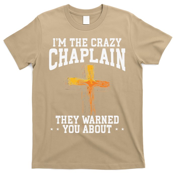 Im The Crazy Chaplain They Warned You About Chaplain T-Shirt