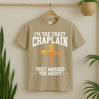 Im The Crazy Chaplain They Warned You About Chaplain T-Shirt