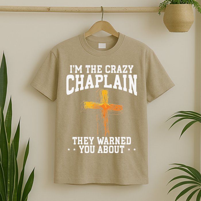 Im The Crazy Chaplain They Warned You About Chaplain T-Shirt
