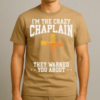 Im The Crazy Chaplain They Warned You About Chaplain T-Shirt