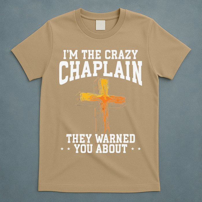 Im The Crazy Chaplain They Warned You About Chaplain T-Shirt