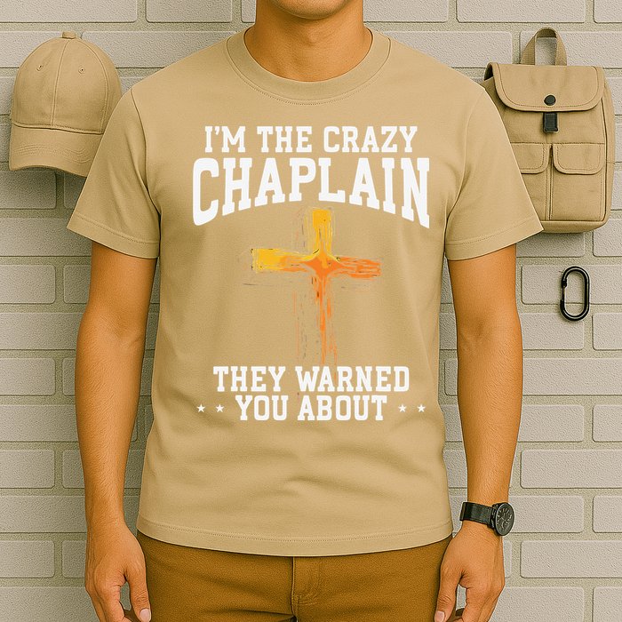 Im The Crazy Chaplain They Warned You About Chaplain T-Shirt