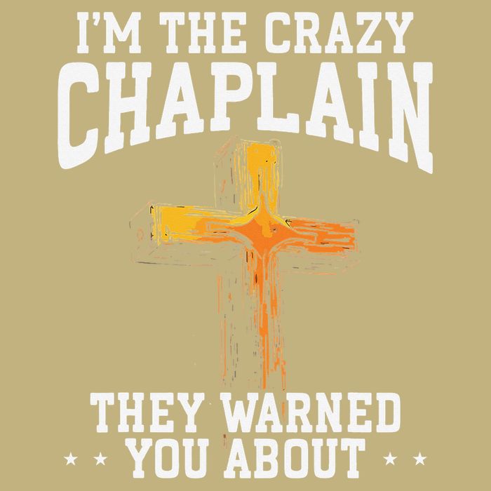 Im The Crazy Chaplain They Warned You About Chaplain T-Shirt