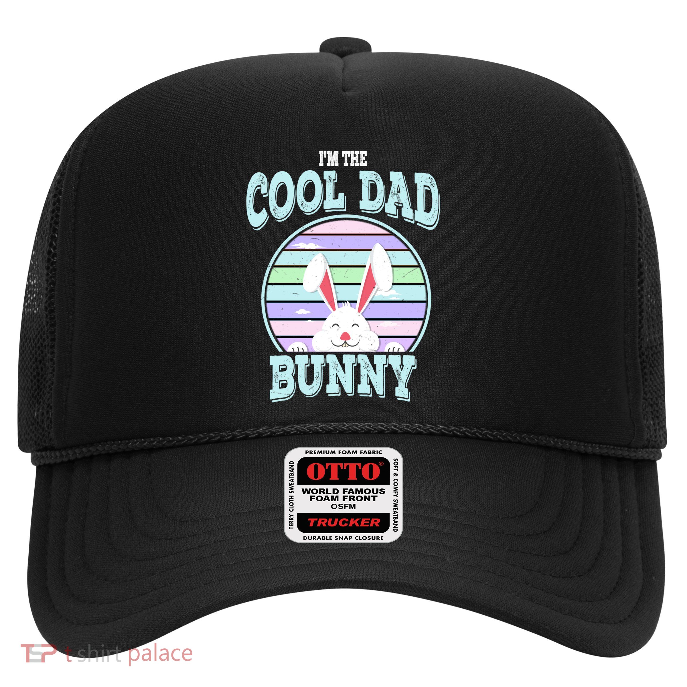 I'm The Cool Dad Bunny Matching Family Easter Sunday Gift Trucker Hat
