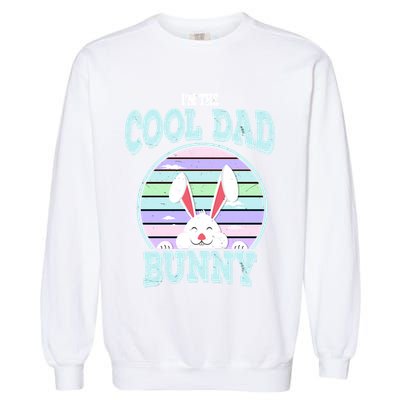 I'm The Cool Dad Bunny Matching Family Easter Sunday Gift Garment-Dyed Sweatshirt