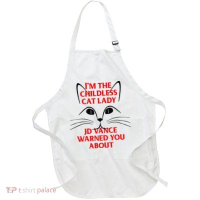 IM The Childless Cat Lady Jd Vance Warned You About Full-Length Apron With Pockets