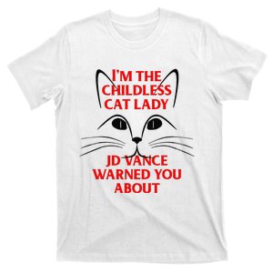 IM The Childless Cat Lady Jd Vance Warned You About T-Shirt