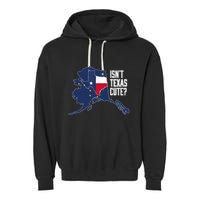 Isnt Texas Cute Alaska Home AK State Design Garment-Dyed Fleece Hoodie