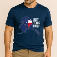 Isnt Texas Cute Alaska Home AK State Design Performance Shirt
