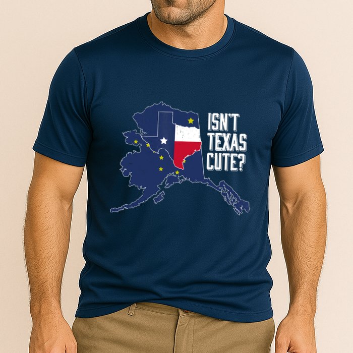 Isnt Texas Cute Alaska Home AK State Design Performance Shirt