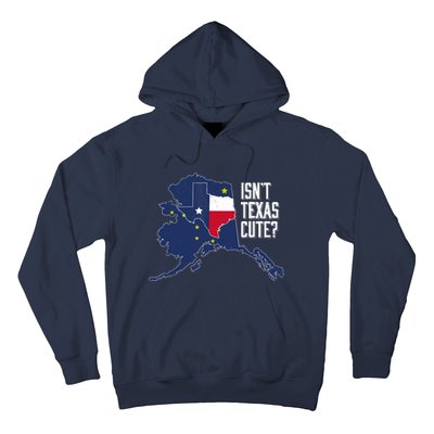 Isnt Texas Cute Alaska Home AK State Design Hoodie