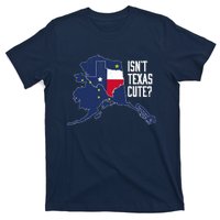 Isnt Texas Cute Alaska Home AK State Design T-Shirt