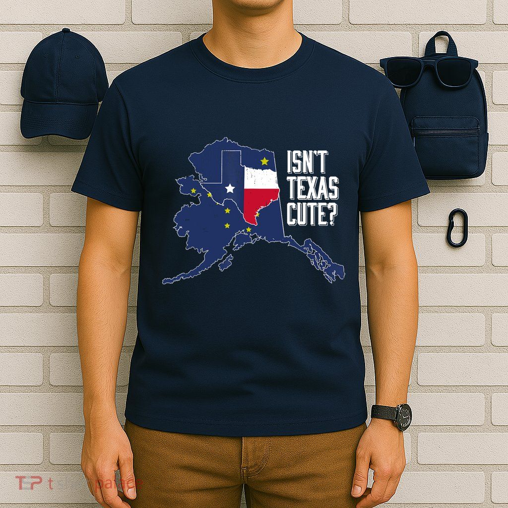 Isnt Texas Cute Alaska Home AK State Design T-Shirt