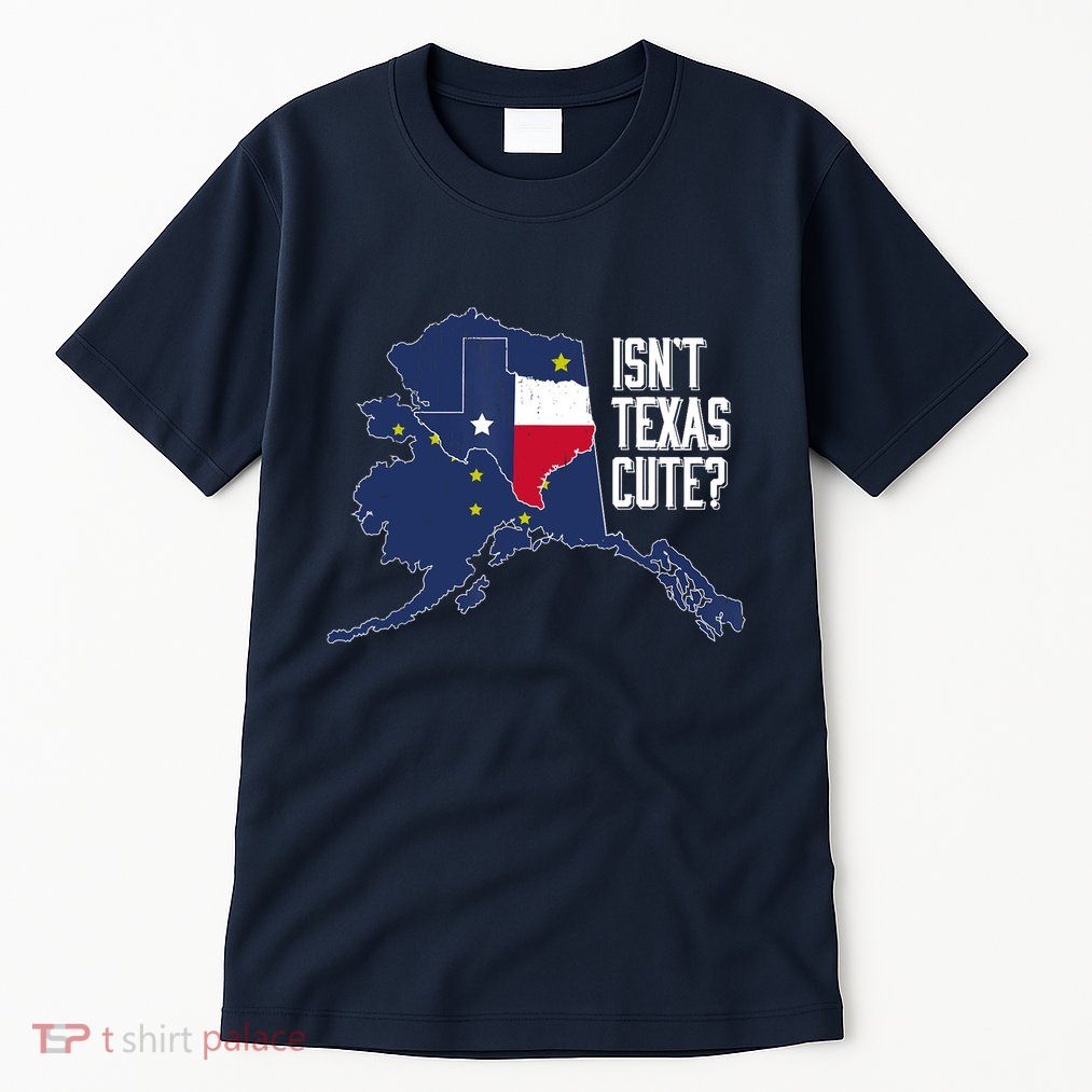 Isnt Texas Cute Alaska Home AK State Design Tall T-Shirt
