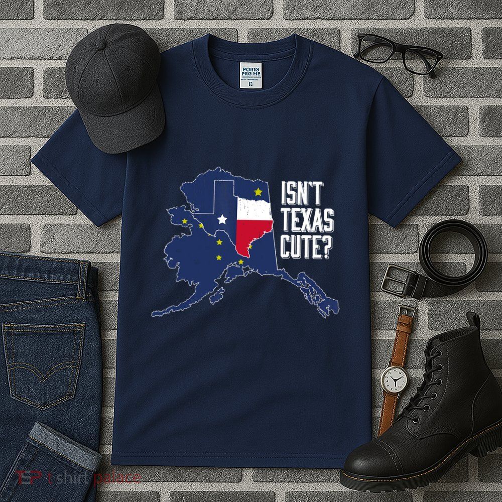 Isnt Texas Cute Alaska Home AK State Design Tall T-Shirt