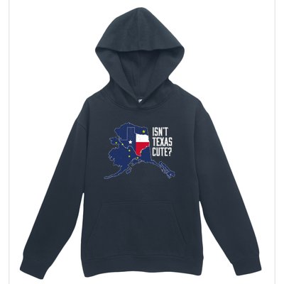 Isnt Texas Cute Alaska Home AK State Design Urban Pullover Hoodie