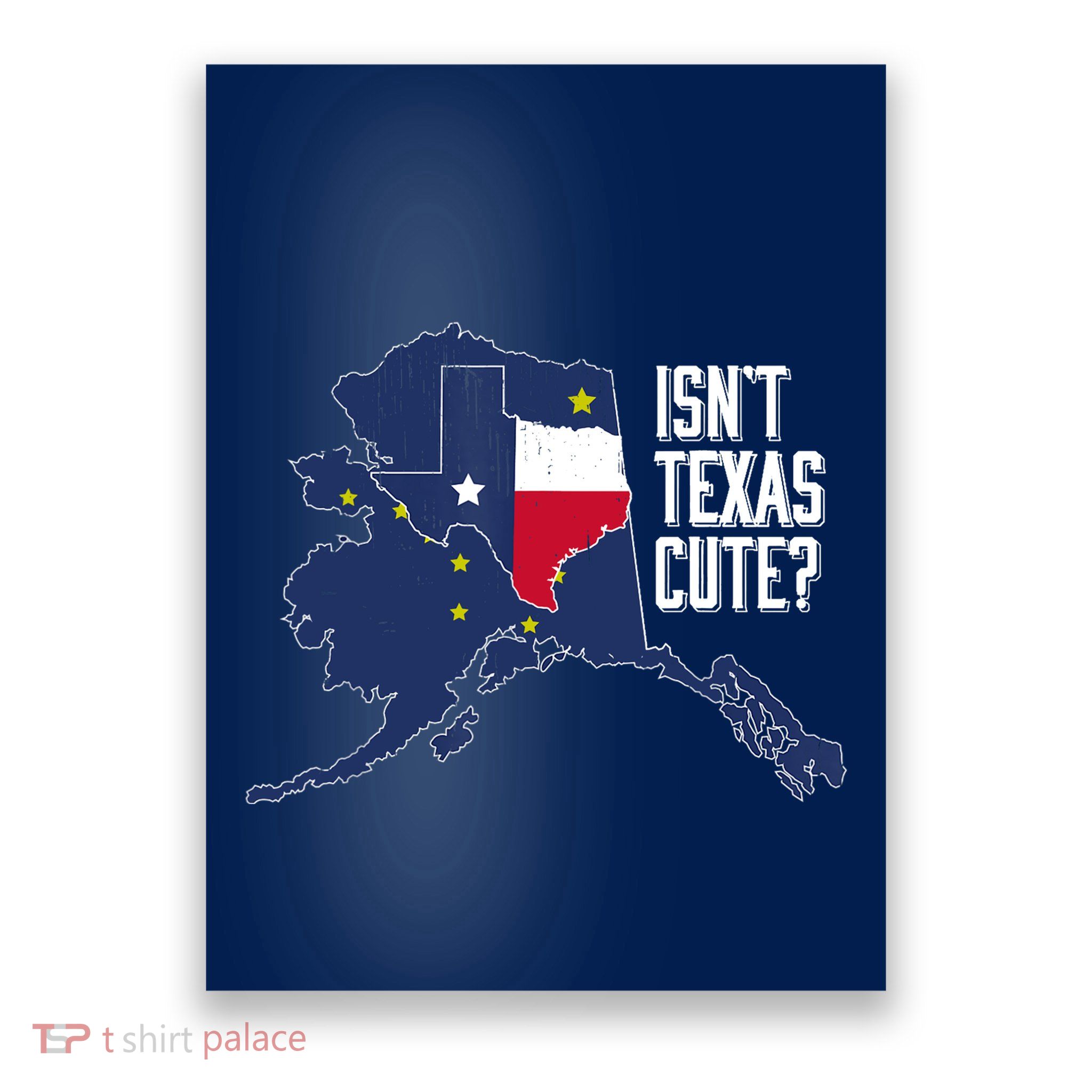 Isnt Texas Cute Alaska Home AK State Design Poster