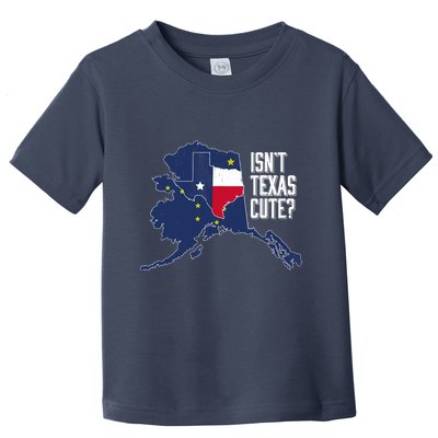 Isnt Texas Cute Alaska Home AK State Design Toddler T-Shirt