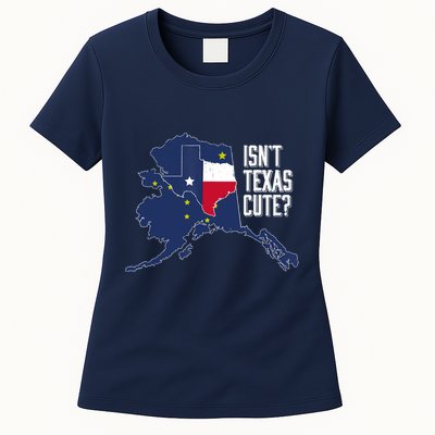 Isnt Texas Cute Alaska Home AK State Design Womens T-Shirt