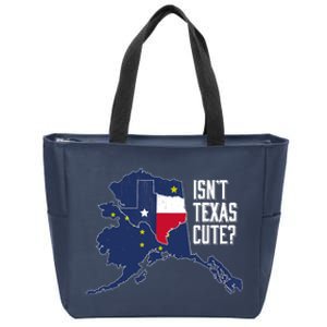 Isnt Texas Cute Alaska Home AK State Design Zip Tote Bag