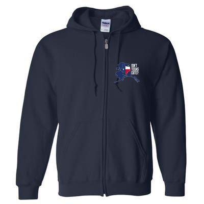 Isnt Texas Cute Alaska Home AK State Design Full Zip Hoodie