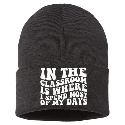 In The Classroom Is Where I Spend Most Of My Days on back Sustainable Knit Beanie