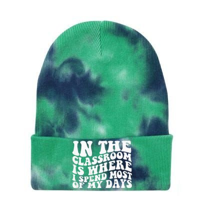 In The Classroom Is Where I Spend Most Of My Days on back Tie Dye 12in Knit Beanie