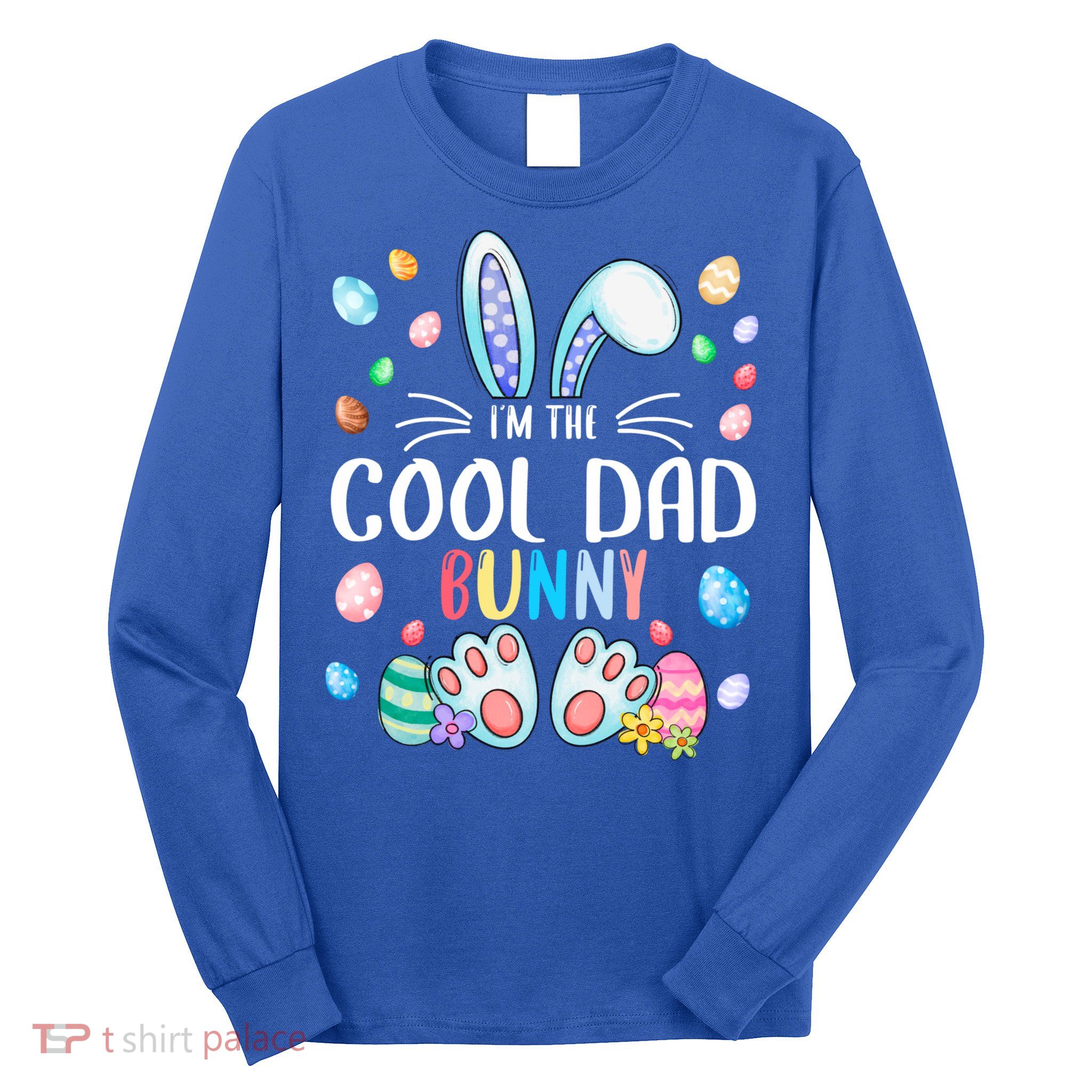 I'm The Cool Dad Bunny Ears Easter Day Family Matching Funny Gift Long Sleeve Shirt