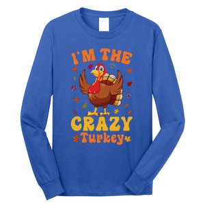 Im The Crazy Turkey Group Matching Thanksgiving Gift Long Sleeve Shirt