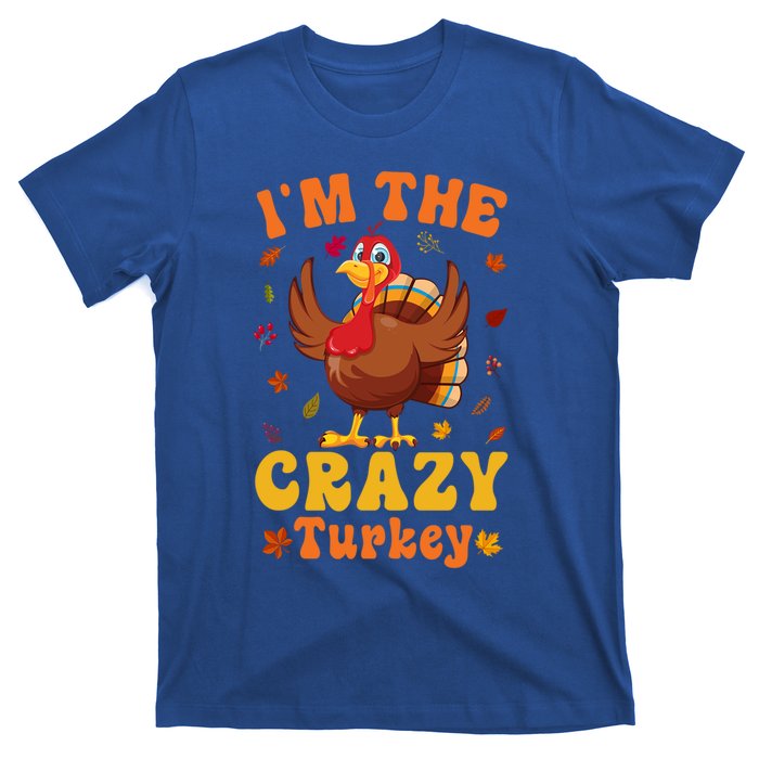 Im The Crazy Turkey Group Matching Thanksgiving Gift T-Shirt