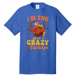 Im The Crazy Turkey Group Matching Thanksgiving Gift Tall T-Shirt